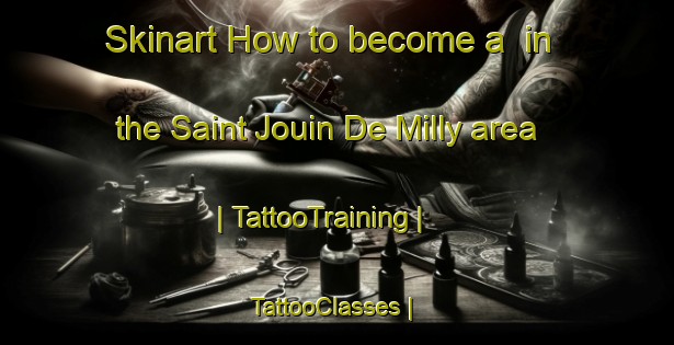 Skinart How to become a  in the Saint Jouin De Milly area | TattooTraining | TattooClasses | SkinartTraining-France